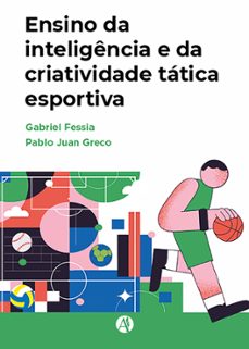 ensino da inteligencia e da criatividade tatica esportiva (ebook)-gabriel fessia-pablo juan greco-9789878746661