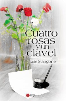 cuatro rosas y un clavel (ebook)-luis mangone-9789878999661