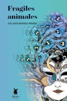 fragiles animales-jose javier martinez miñarro-9789893740361