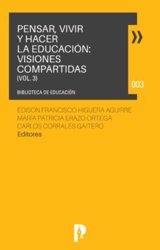 pensar, vivir y hacer la educacion: visiones compartidas vol. 3 (ebook)-9789978775561