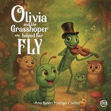 olivia and the grasshopper who helped her fly-ana belen postigo castro-9790074012061