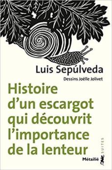histoire d un escargot qui decouvrit l importance de la lenteur-luis sepulveda-9791022607261