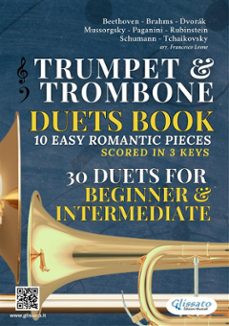 trumpet &amp; trombone duets book | 10 easy romantic pieces scored in 3 comfortable keys (ebook)-ludwig van beethoven-robert schumann-modest mussorgsky-9791220876261