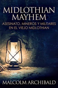 midlothian mayhem - asesinato, mineros y militares en el viejo midlothian (ebook)-9791221310061