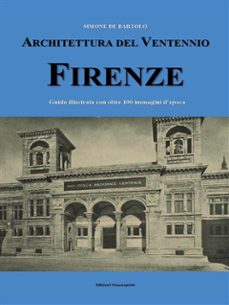 architettura del ventennio. firenze. guida illustrata con oltre 100 immagini d'epoca (ebook)-9791222734361