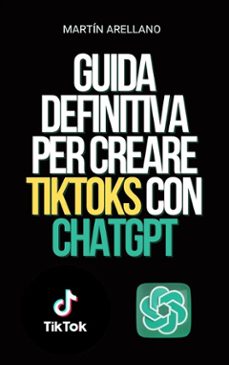 guida definitiva per creare tiktoks con chatgpt (ebook)-9791223019061