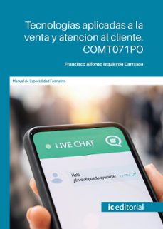 (i.b.d.) comt071po tecnologias aplicadas a la venta y atencion al cliente.-francisco alfonso izquierdo carrasco-9791370270261