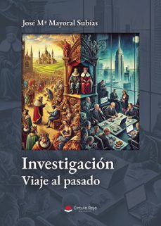 investigacion. viaje al pasado-jose mª mayoral subias-9791370352561