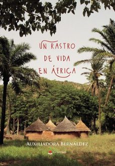 un rastro de vida en áfrica-auxiliadora bernaldez-9791370604561