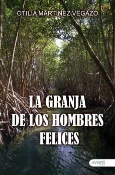la granja de los hombres felices-otilia martinez vegazo-9791387532161