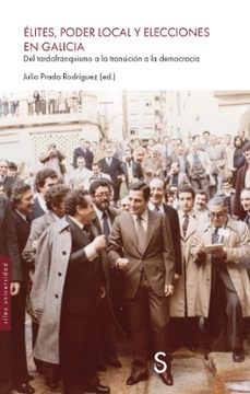 elites, poder local y elecciones en galicia.-julio prada rodriguez-9791387694661