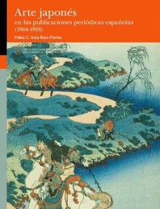 arte japones en las publicaciones periodicas españolas (1868-1926 )-pablo c. ania ruiz flores-9791387705961
