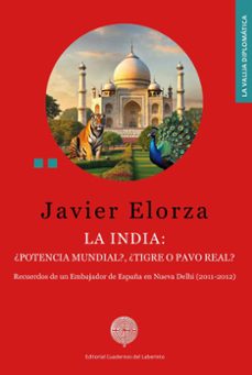 la india:  ¿potencia mundial?,  ¿tigre o pavo real?-francisco javier elorza cavengt-9791387751661