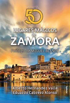 50 lugares magicos de zamora-alberto hernandez valle-eduardo cabrero alonso-9791399001761