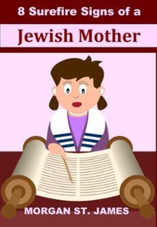 8 surefire signs of a jewish mother (ebook)-morgan st. james-9798201188061