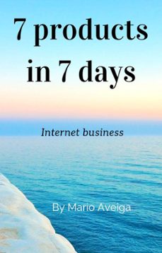 7 products in 7 days (ebook)-mario aveiga-9798201648961