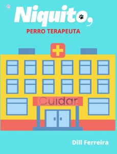 niquito, perro terapeuta (ebook)-dill ferreira-9798215328361