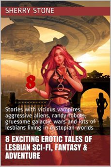 8 exciting erotic tales of lesbian sci-fi, fantasy &amp; adventure (ebook)-sherry stone-9798224804061