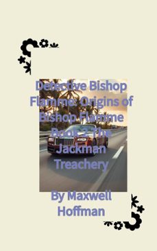 detective bishop flamme: origins of bishop flamme book 2 the jackman treachery (ebook)-maxwell hoffman-9798227887061