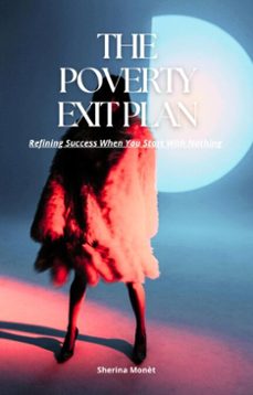 the poverty exit plan: refining success when you start with nothing (ebook)-sherina monèt-9798230273561