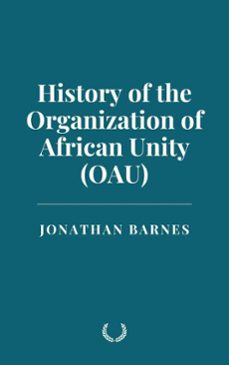 history of the organization of african unity (oau) (ebook)-jonathan barnes-9798230352761