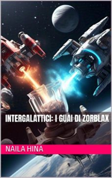 intergalattici: i guai di zorblax (ebook)-naila hina-نائلہ حنا-9798230882961