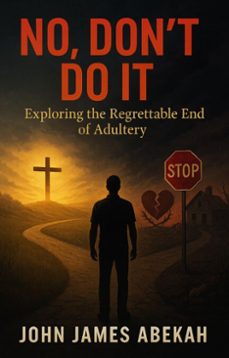 no, don't do it (ebook)-john james abekah-9798231805761