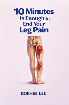10minutes is enough to end your leg pain (ebook)-lee bokhee-9798232035761