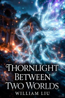 thornlight between two worlds (ebook)-william liu-9798232358761