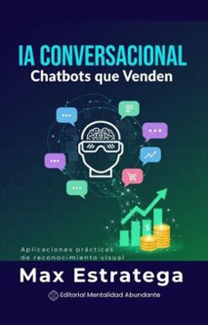 ia conversacional: chatbots que venden diseña asistentes virtuales que generan ingresos (ebook)-max estratega-9798232489861