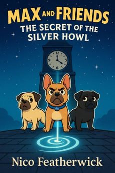 max and friends the secret of the silver howl (ebook)-nico featherwick-9798232526061