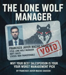the lone wolf manager: why your best salesperson is your worst management pick (ebook)-francisco javier macias saucedo-9798232605261