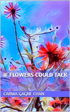 if flowers could talk (ebook)-carma gagne chan-9798232863661