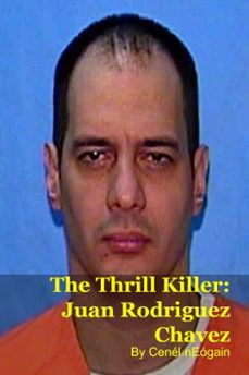 the thrill killer: juan rodriguez chavez (ebook)-brian ballagh-9798233128561