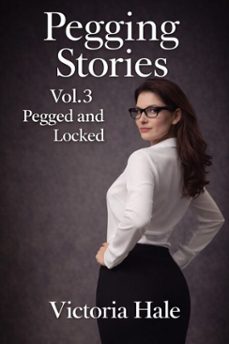 pegging stories vol.3 pegged and locked (ebook)-victoria hale-9798233775161