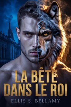 la bete dans le roi (ebook)-ellis s. bellamy-ciurcanu daniel-9798233953361