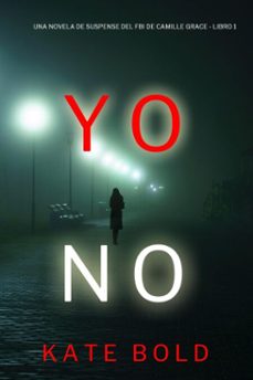 yo no (una novela de suspense del fbi de camille grace - libro 1) (ebook)-kate bold-9798341528161