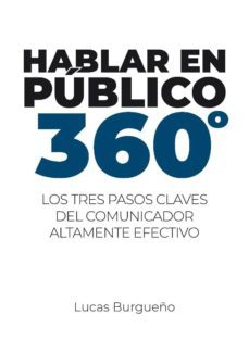 hablar en publico 360º. los tres pasos del comunicador altamente efectivo (ebook)-lucas burgueño martinez-cdlap00011161