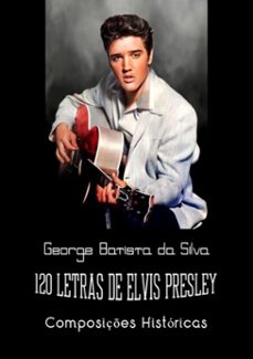 120 letras de elvis presley (ebook)-george batista da silva-3410002396471