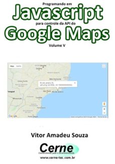 programando em javascript para controle da api do google maps  volume v (ebook)-vitor amadeu souza-3410002606471