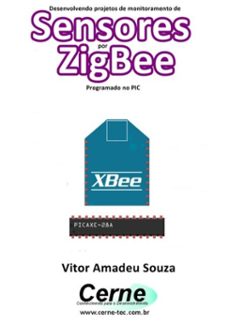 desenvolvendo projetos de monitoramento de sensores por zigbee programado no pic (ebook)-vitor amadeu souza-3410002689771