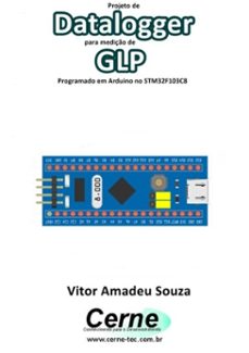 projeto de datalogger para mediço de glp programado em arduino no stm32f103c8 (ebook)-vitor amadeu souza-3410003420571