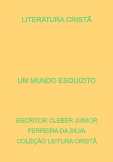 um mundo esquizito (ebook)-scritor cleber junior ferreira silva coleção leitura da cristã-3410005509571