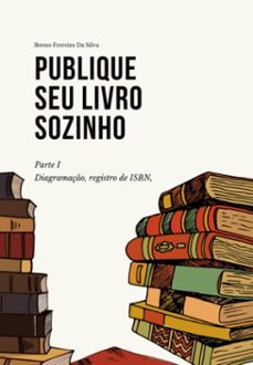 publique seu livro sozinho! (sem editoras) (ebook)-breno ferreira da silva-3410006624471