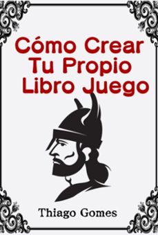 como crear tu propio libro juego (ebook)-thiago gomes-3410007167571