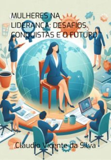 mulheres na liderança: desafios, conquistas e o futuro (ebook)-vicente silva da cláudio-3410007238271