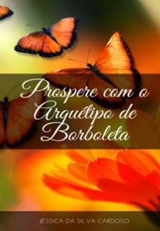 prospere com arquetipo de borboleta (ebook)-silva cardoso da jéssica-3410007457771