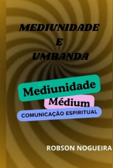mediunidade e umbanda (ebook)-robson santos dos nogueira-3410007924471