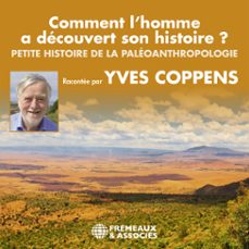 comment l'homme a decouvert son histoire ? petite histoire de la paleoanthropologie (audiolibro)-yves coppens-3561302857671