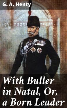 with buller in natal, or, a born leader (ebook)-g. a. henty-4057664572271